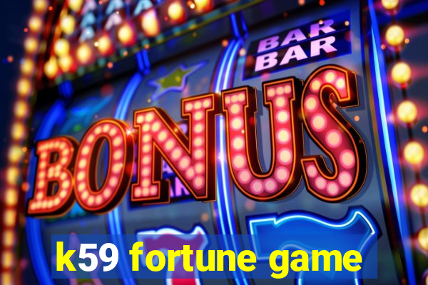 k59 fortune game